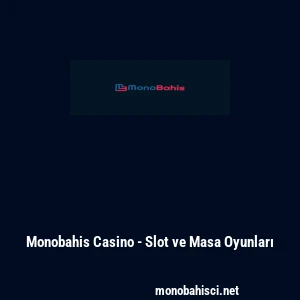 Monobahis Casino - Slot ve Masa Oyunları