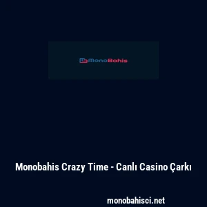 Monobahis Crazy Time - Canlı Casino &Ccedil;arkı