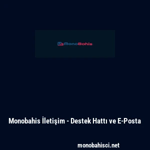 Monobahis İletişim - Destek Hattı ve E-Posta