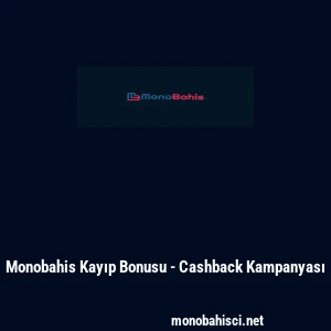 Monobahis Kayıp Bonusu - Cashback Kampanyası
