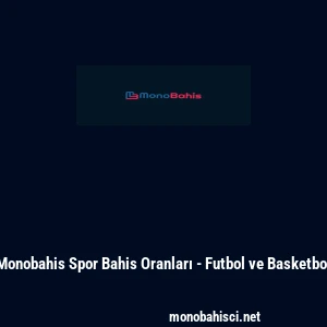 Monobahis Spor Bahis Oranları - Futbol ve Basketbol