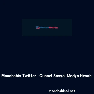 Monobahis Twitter - Güncel Sosyal Medya Hesabı